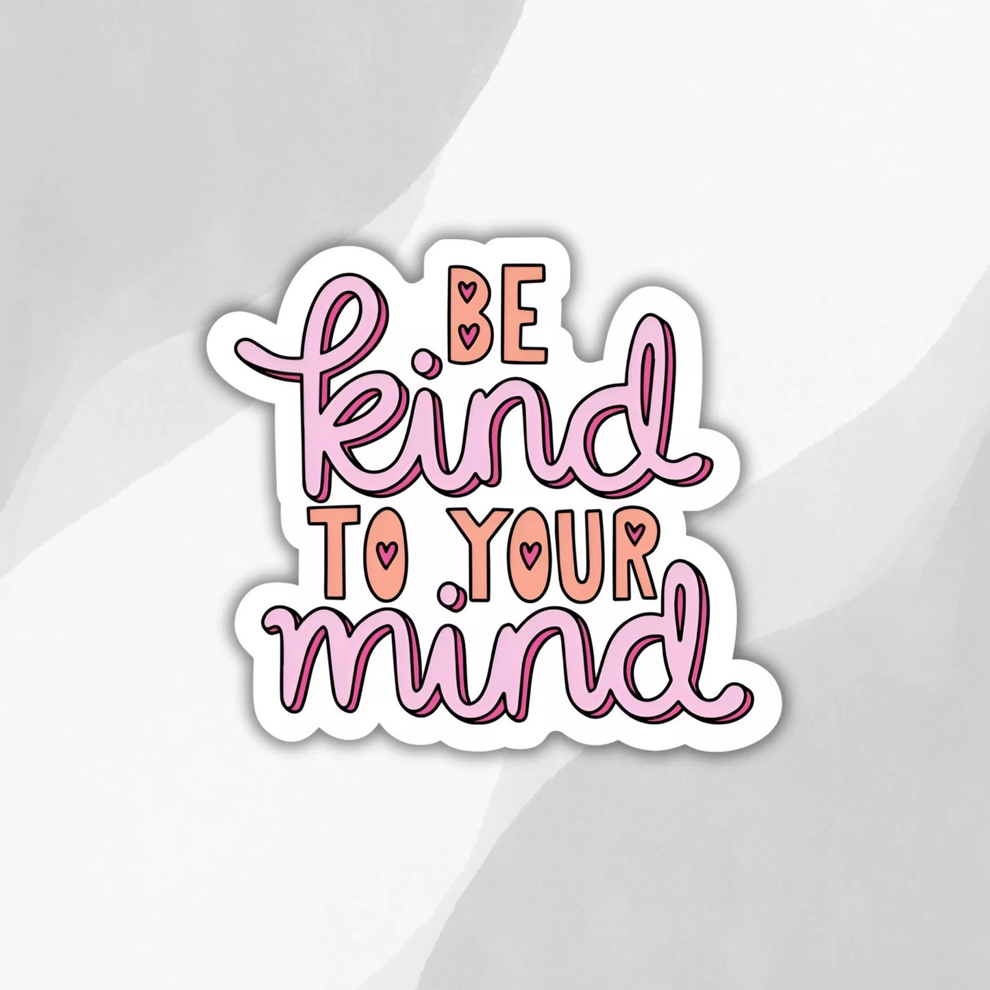 "Be Kind To Your Mind" Sticker