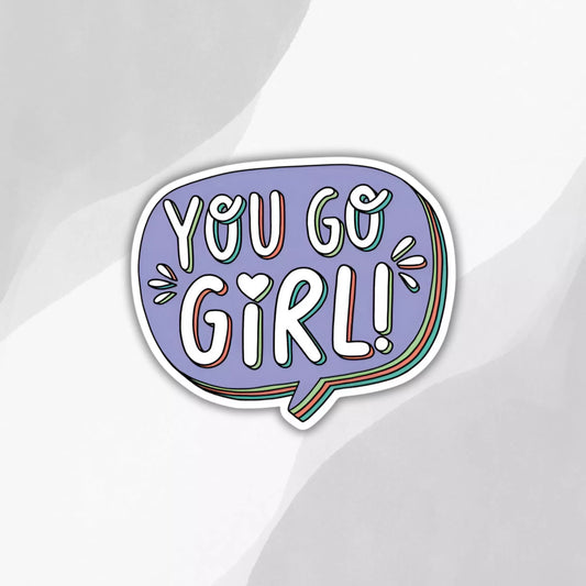 "You Go Girl" Sticker