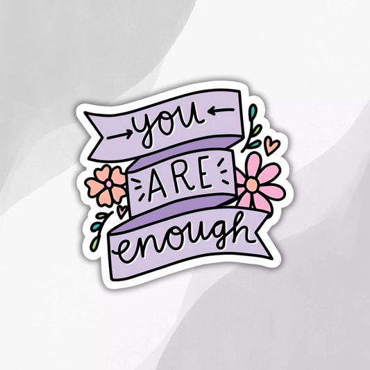 "Your Are Enough" Sticker