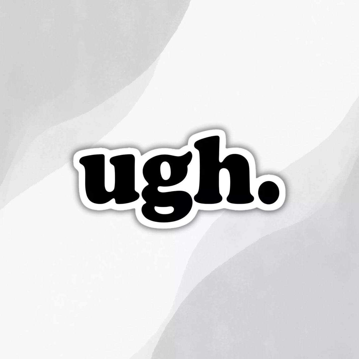 "Ugh" Sticker