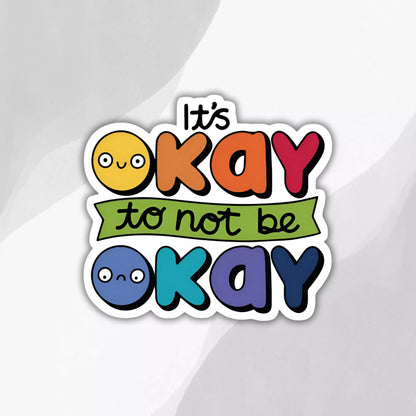 "It's Ok To Be Not Ok" Sticker