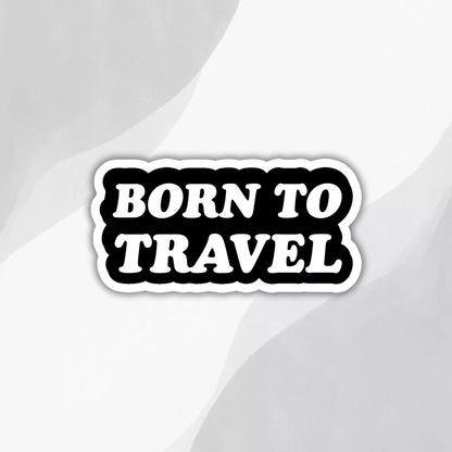 "Born To Travel" Sticker