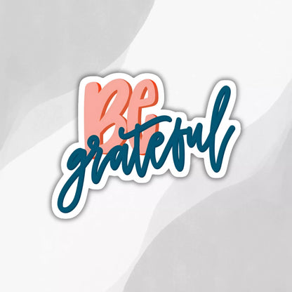 "Be Grateful" Sticker