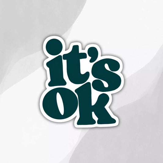 "It's Ok" Sticker