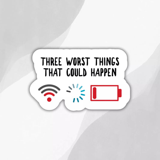 3 Worst Things To Happen Sticker