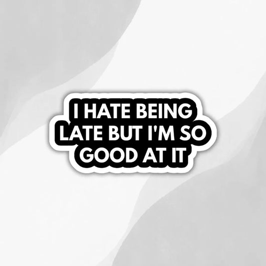 i-hate-being-late-sticker